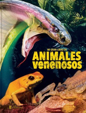 MI GRAN LIBRO DE ANIMALES VENENOSOS