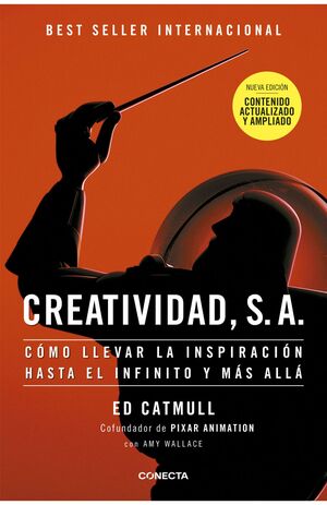 CREATIVIDAD, S.A.: CÓMO LLEVAR LA INSPIRACIÓN HASTA EL INFINITO Y MÁS ALLÁ