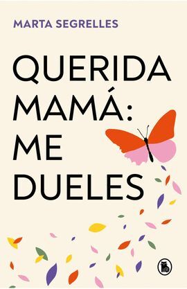 QUERIDA MAMÁ. ME DUELES