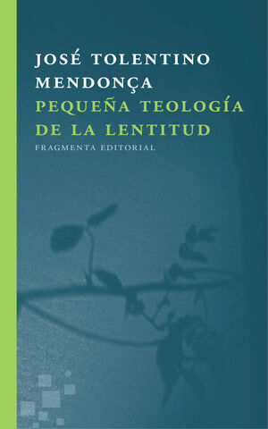 PEQUEÑA TEOLOGIA DE LA LENTITUD