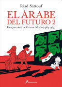 EL ARABE DEL FUTURO 2. UNA JUVENTUD EN EL ORIENTE MEDIO (1984-1985)
