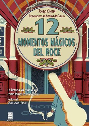 12 MOMENTOS MÁGICOS DEL ROCK: LA HISTORIA DEL ROCK AND ROLL COMO JAMÁS TE LA CONTARON