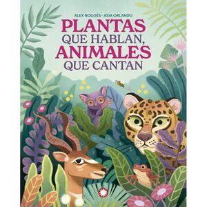 PLANTAS QUE HABLAN, ANIMALES QUE CANTAN