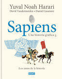 SAPIENS UNA HISTORIA GRÁFICA 3: LOS AMOS DE LA HISTORIA / SAPIENS. A GRAPHIC HI STORY 3: THE MASTERS OF HISTORY