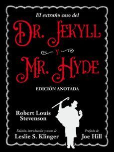 EL EXTRAÑO CASO DEL DR. JEKYLL Y MR. HYDE EDICION ANOTADA