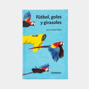 FÚTBOL, GOLES Y GIRASOLES