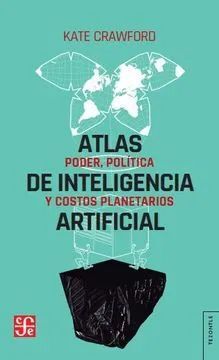 ATLAS DE INTELIGENCIA ARTIFICIAL. PODER, POLÍTICA Y COSTOS PLANETARIOS