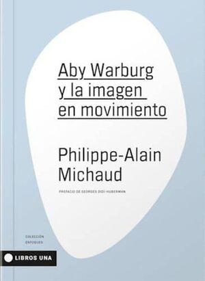 ABY WARBURG Y LA IMAGEN EN MOVIMIENTO